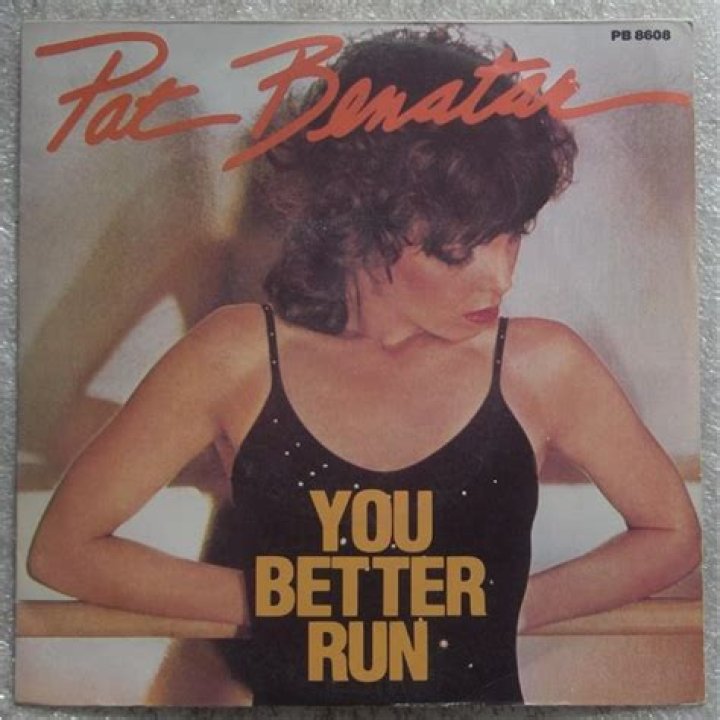 Pat Benatar’s
You Better Run Lyrics